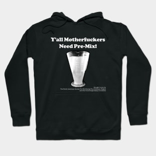 Y'all Need Pre-Mix! Hoodie